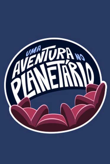 Uma aventura no planetário + Museu